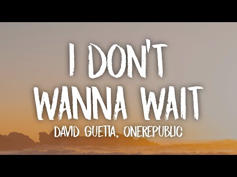 David Guetta & OneRepublic - I Don't Wanna Wait (Lyrics)