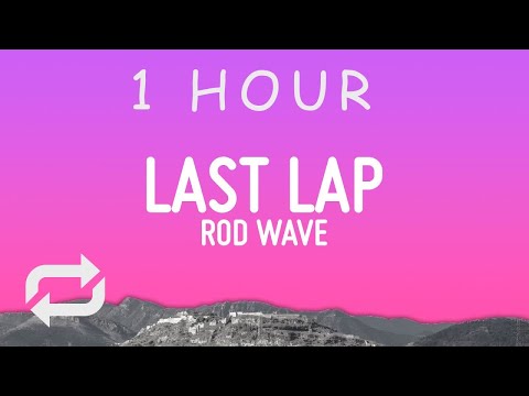 Rod Wave - Last Lap (Lyrics) | 1 hour