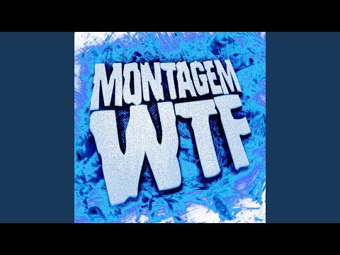 MONTAGEM WTF (Slowed)