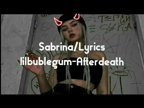 Sabrina/Lyrics - lilbublegum-Afterdeath