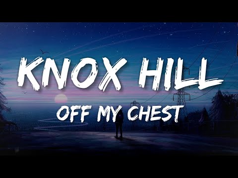 Knox Hill - Off My Chest (Lyric Video)