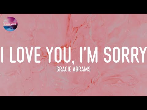 Gracie Abrams - I Love You, I'm Sorry (Lyrics)