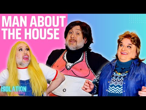 Man About The House - Spoof | Parody | Homage by The Isolation Creations