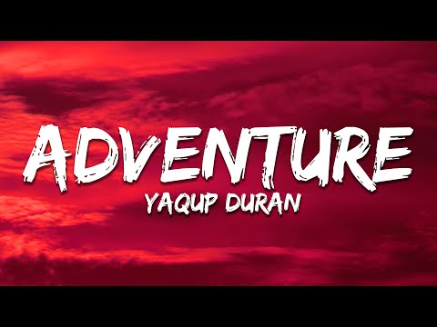 YAQUP DURAN - ADVENTURE (Sped Up)