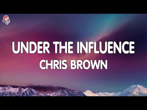 Chris Brown - Under The Influence (Lyrics)