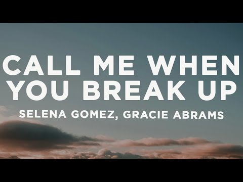 Selena Gomez, benny blanco, Gracie Abrams - Call Me When You Break Up (Lyrics)