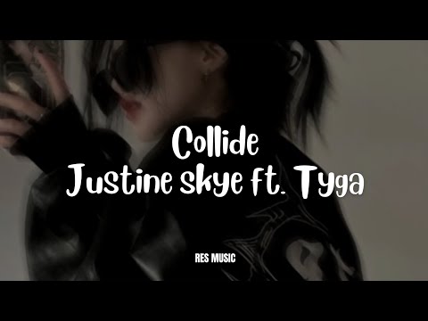 Collide - Justine skye ft. Tyga (Speed up)🎶