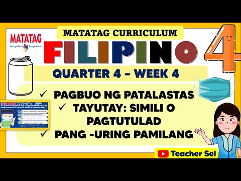 FILIPINO 4 QUARTER 4 WEEK 4 MATATAG - PAGBUO NG PATALASTAS TAYUTAY: SIMILI,  DPANG -URING PAMILANG