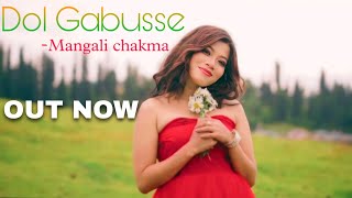 DOL GABUSCHYE | NEW CHAKMA SONG 2025 | MANGALI CHAKMA OFFICIAL VIDEO