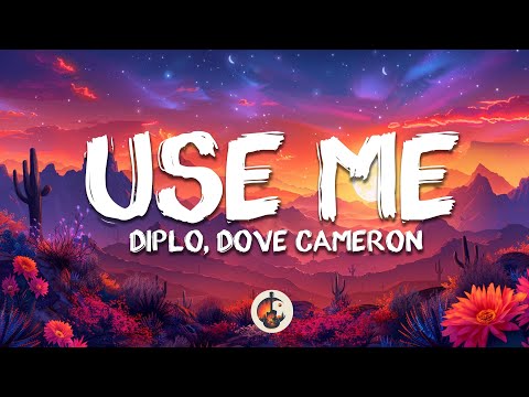 Diplo, Sturgill Simpson & Dove Cameron - Use Me (Brutal Hearts) Lyrics