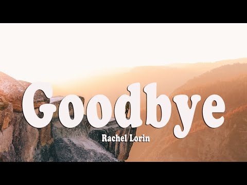 Rachel Lorin- Goodbye (Lyrics)