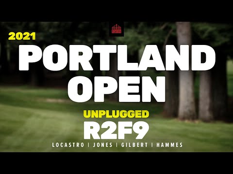 2021 Portland Open | R2, F9 | Locastro, Jones, Gilbert, Hammes | UNPLUGGED