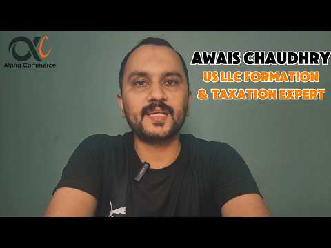 Awais Chaudhry from Alpha Commerce Intro | US LLC Formation Expert | Form US LLC From Pakistan