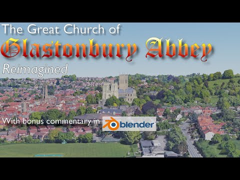 The great church of Glastonbury Abbey reimagined (animation and commentary)