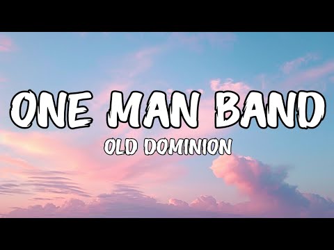 Old Dominion - One Man Band (Lyrics)