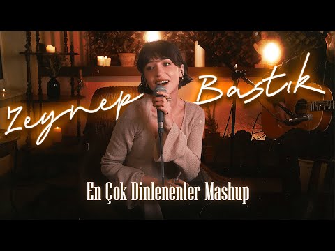 En Çok Dinlenenler Mashup - Zeynep Bastık