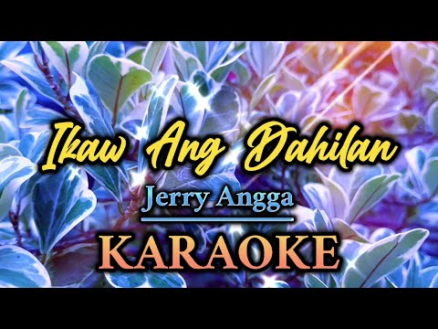 IKAW ANG DAHILAN (KARAOKE) - Jerry Angga