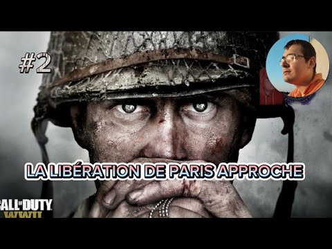 CALL OF DUTY WWII #2 LA LIBÉRATION DE PARIS APPROCHE