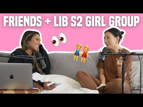 67. Choosing Your Friends + What Happened to the LIB S2 Girl Group