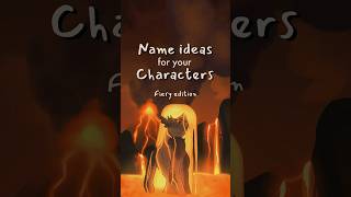 name ideas for your characters: fiery edition 🔥🌋#writing #originalcharacter #oc #ocs