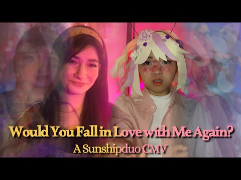 Would You Fall In Love With Me Again? [A Sunshipduo CMV]