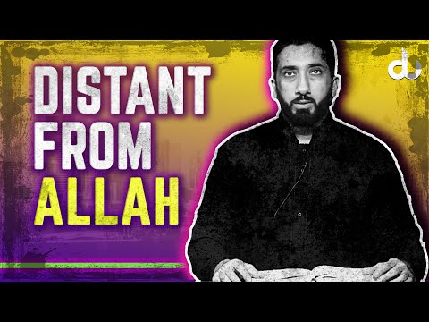 Feeling Distant From Allah - Nouman Ali Khan