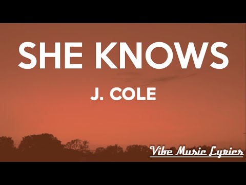 J. Cole - She Knows (Lyrics) ft. Amber Coffman, Cults