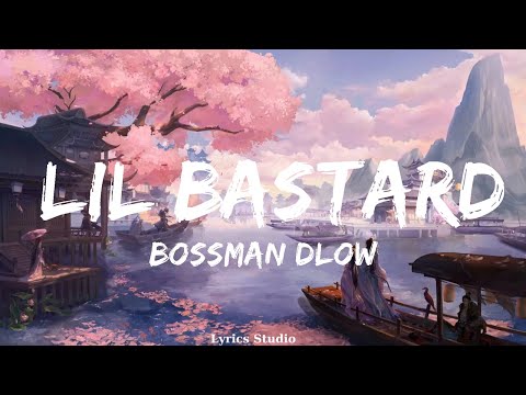 BossMan Dlow - Lil Bastard (Lyrics) ft. Rob49  || Music Parsons