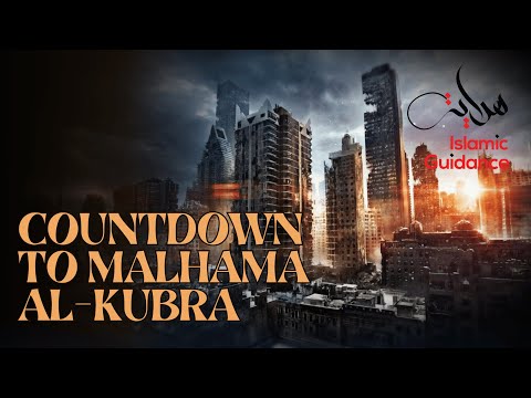 The Countdown To Malhama Al-Kubra