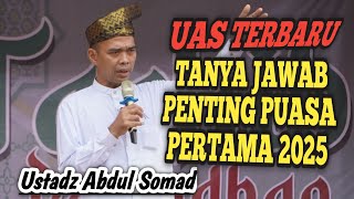 uas terbaru  tanya jawab paling penting puasa pertama Ramadhan 2025 ustadz Abdul Somad