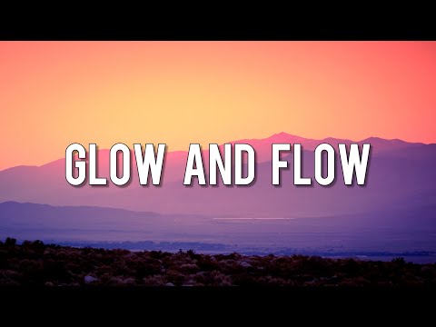 Glow and Flow [Lyrics] / Our Golden Hours, Fueled by You, Path to Me, Love Somewhere Out There