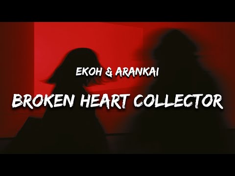 Broken Heart Collector (Lyrics) - Ekoh & Arankai