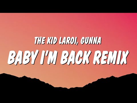 The Kid LAROI & Gunna - BABY I’M BACK (Remix) (Lyrics)