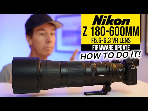 How To Update Nikon Z Lens Firmware | Nikon Z 180-600mm