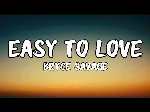 Bryce Savage - Easy To Love (Lyrics)