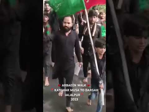 Arbaeen walk KATGHAR MUSA TO DARGAH JALALPUR 2023