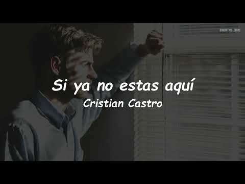 Cristian Castro - Si Ya No Estas Aquí (LETRA)