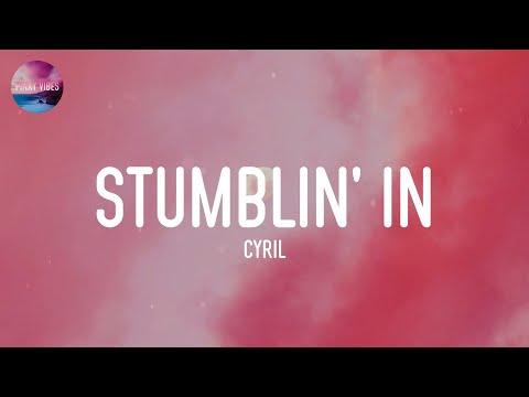 Cyril - Stumblin' In (Lyrics)