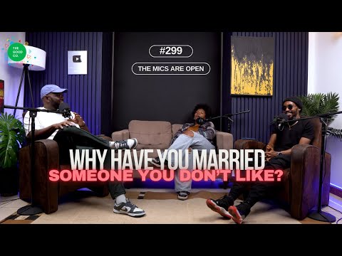 #299 - "Why Have You Married Someone You Don't Like? - The Mics Are Open