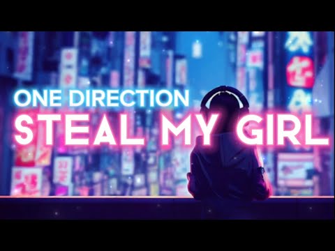 Steal My girl | One Direction | Lyrics