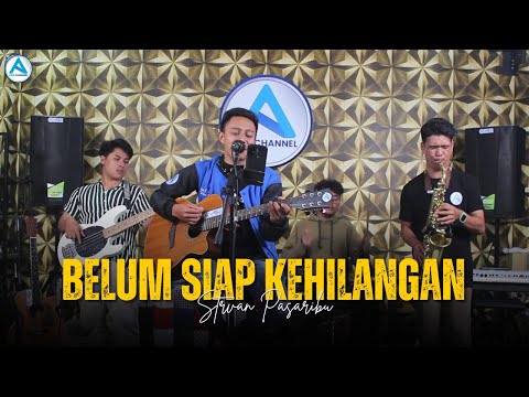 Belum Siap Kehilangan - Stevan Pasaribu || Live Cover By Asa Channel