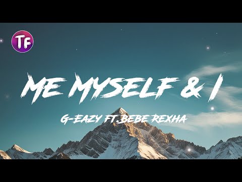 G Eazy - Me Myself & I ft Bebe Rexha (Lyrics/Letra)