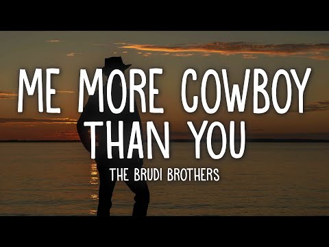 The Brudi Brothers - Me More Cowboy Than You (Lyrics)