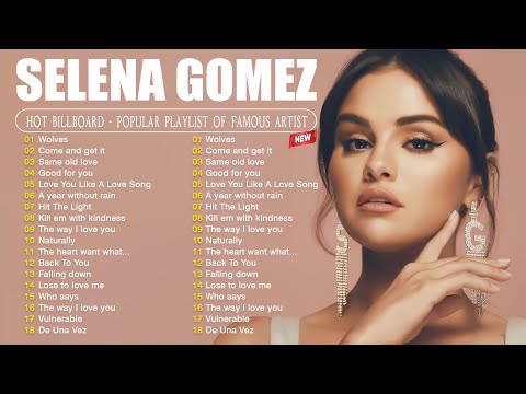 Top Hits 💙 Selena Gomez - Hot playlist of Selena Gomez