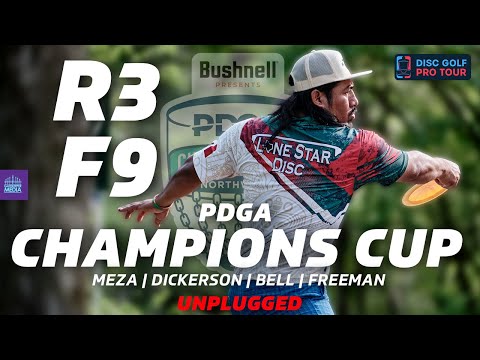 2024 PDGA Champions Cup | R3F9 | Meza, Dickerson, Bell, Freeman | UNPLUGGED