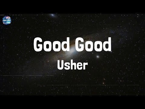 Usher - Good Good (Lyrics)