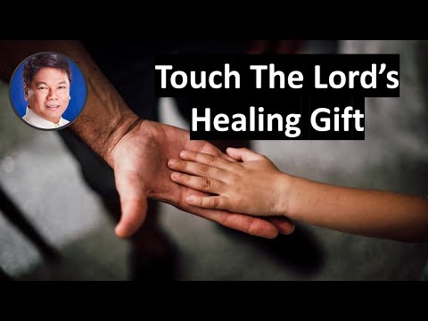 Touch the Lord's Healing Gift (Pastor Ed Lapiz)