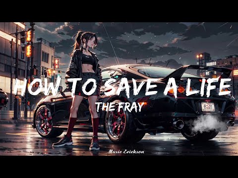 The Fray - How to Save a Life (Lyrics)   || Music Erickson