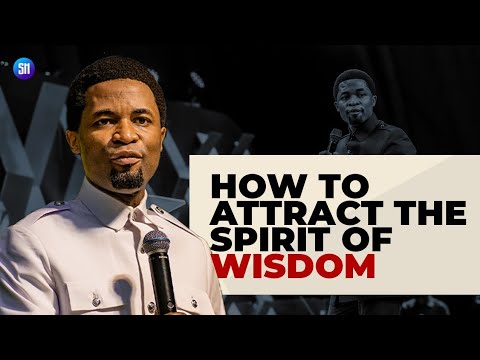 How to Attract the Spirit of Wisdom / Apostle Michael Orokpo