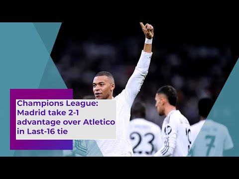 Champions League Madrid take 2 1 advantage over Atletico in Last 16 tie